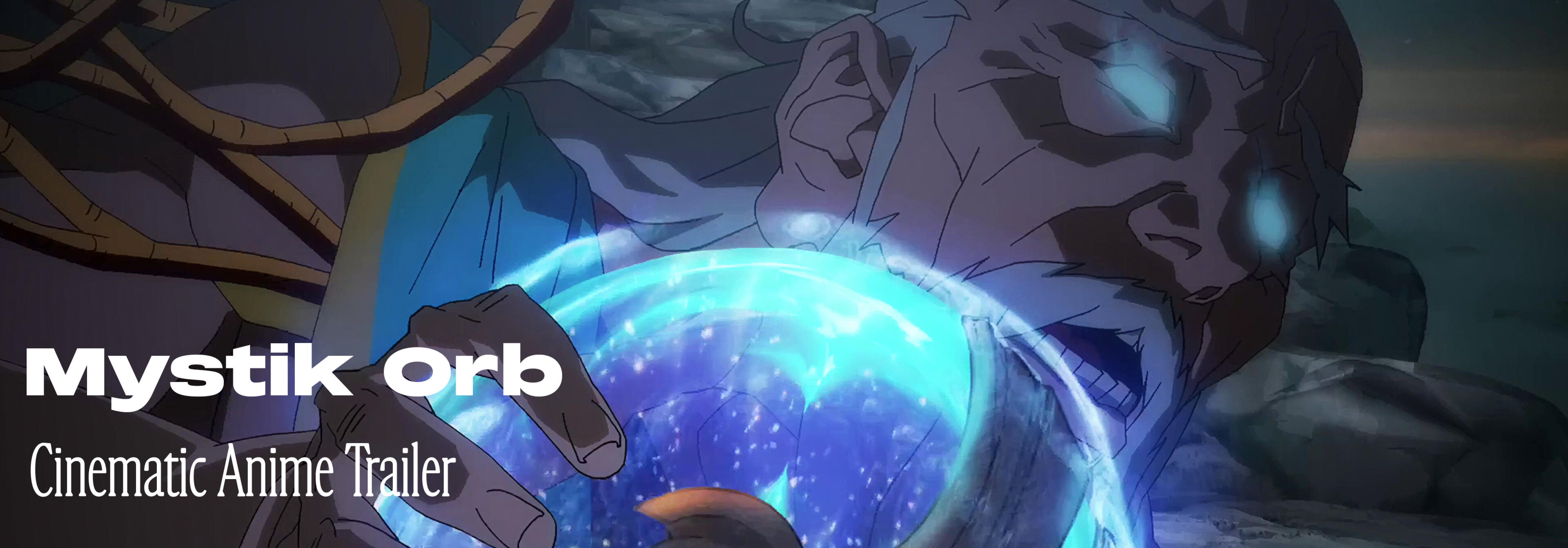 Cinematic Anime Trailer - Mystik Orb Cinematic Anime Trailer - Mystik Orb